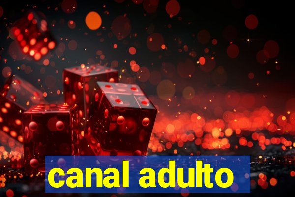 canal adulto